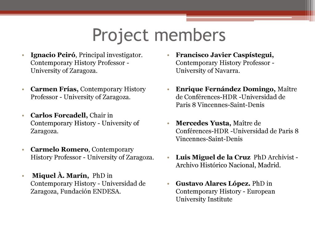 Project members Ignacio Peiró, Principal investigator. Contemporary History Professor - University of Zaragoza.