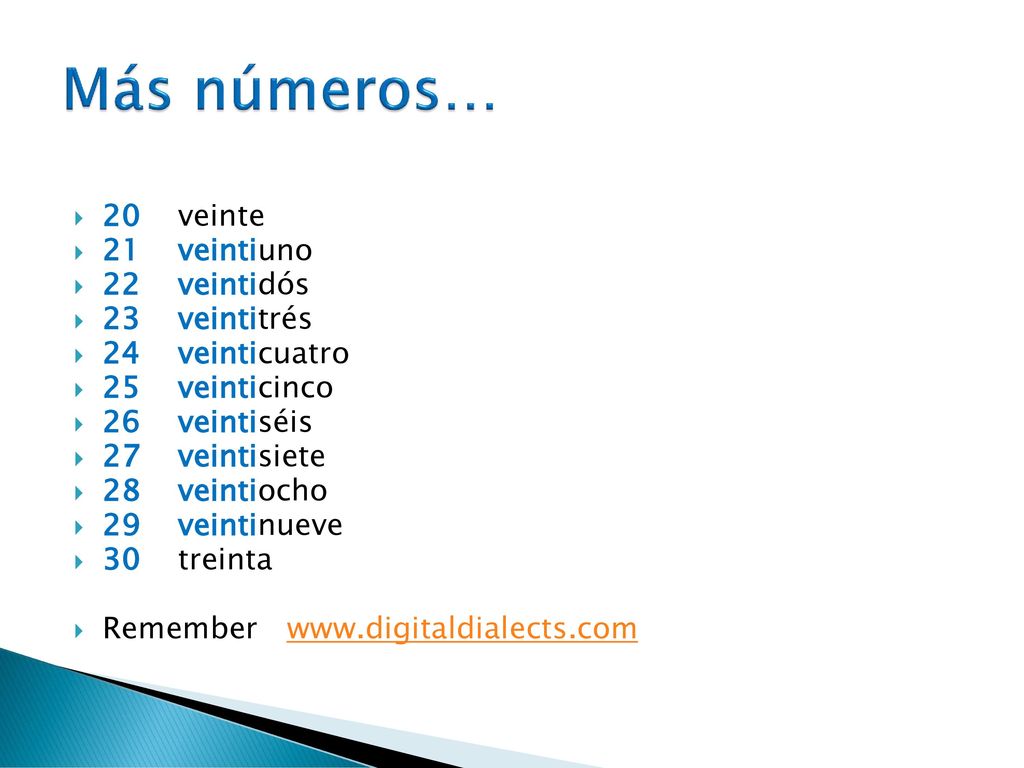 Más números… 20 veinte 21 veintiuno 22 veintidós 23 veintitrés