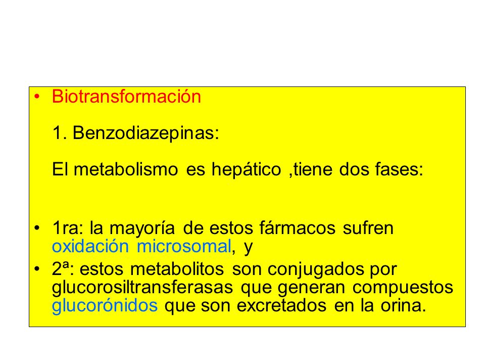Biotransformación 1. Benzodiazepinas: El metabolismo es hepático ,tiene dos fases: