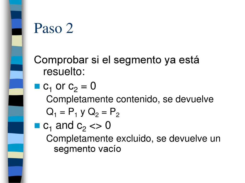 Paso 2 Comprobar si el segmento ya está resuelto: c1 or c2 = 0