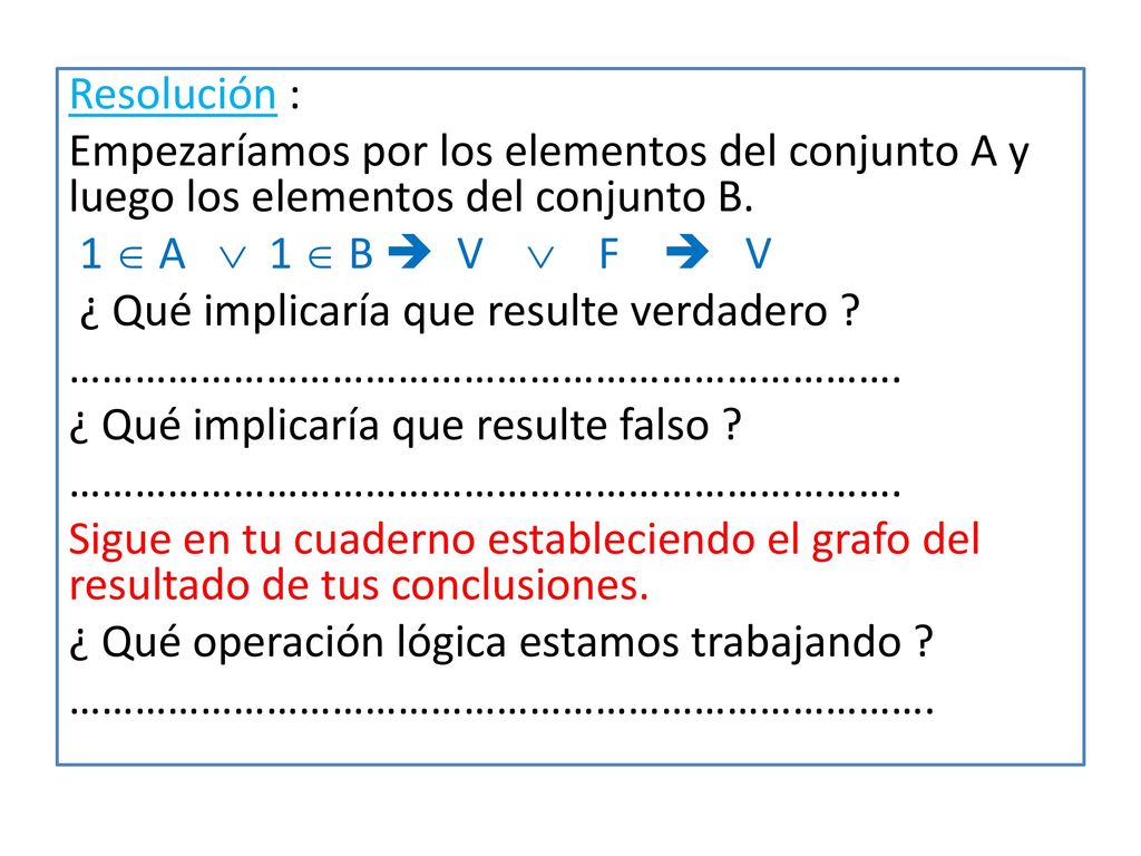 Resolución : Empezaríamos por los elementos del conjunto A y luego los elementos del conjunto B.