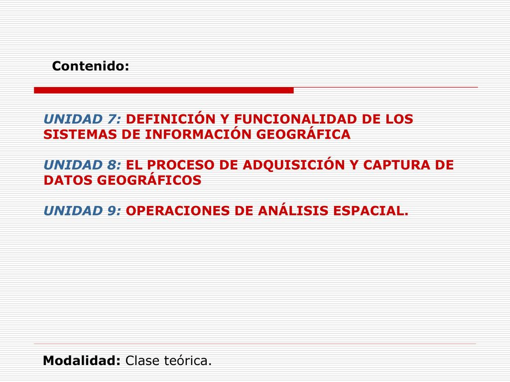 Contenido: UNIDAD 7: DEFINICIÓN Y FUNCIONALIDAD DE LOS SISTEMAS DE INFORMACIÓN GEOGRÁFICA.