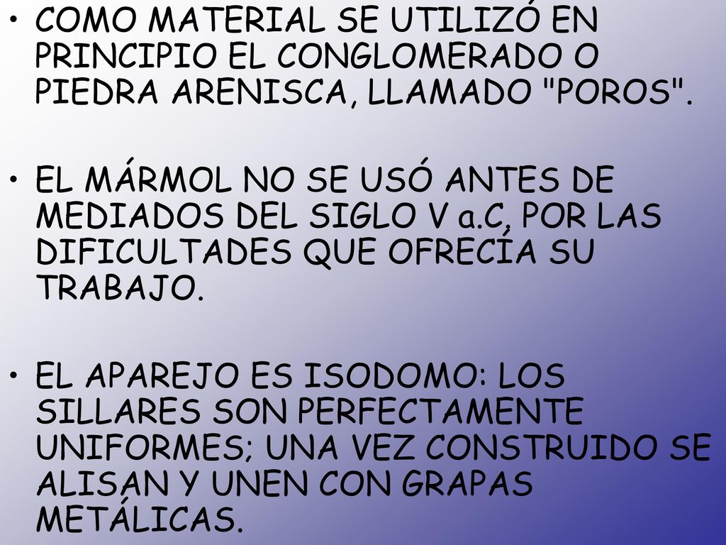 COMO MATERIAL SE UTILIZÓ EN PRINCIPIO EL CONGLOMERADO O PIEDRA ARENISCA, LLAMADO POROS .