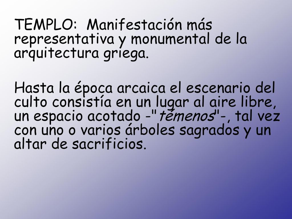 TEMPLO: Manifestación más representativa y monumental de la arquitectura griega.