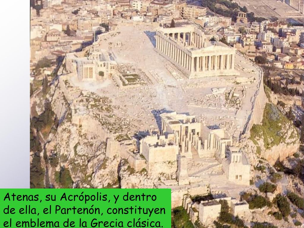 Atenas, su Acrópolis, y dentro de ella, el Partenón, constituyen el emblema de la Grecia clásica.