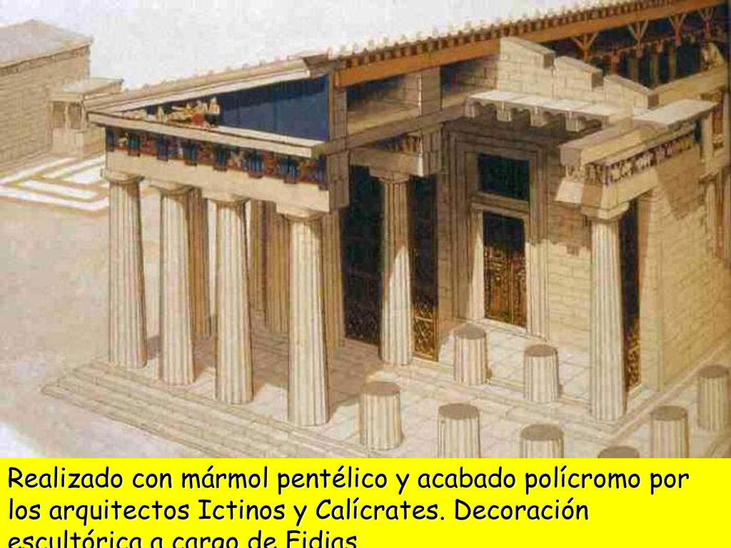 Realizado con mármol pentélico y acabado polícromo por los arquitectos Ictinos y Calícrates.