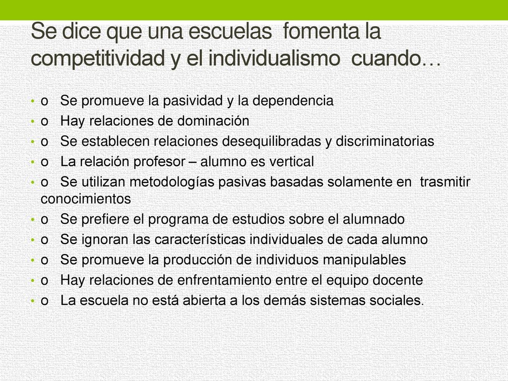 Se dice que una escuelas fomenta la competitividad y el individualismo cuando…