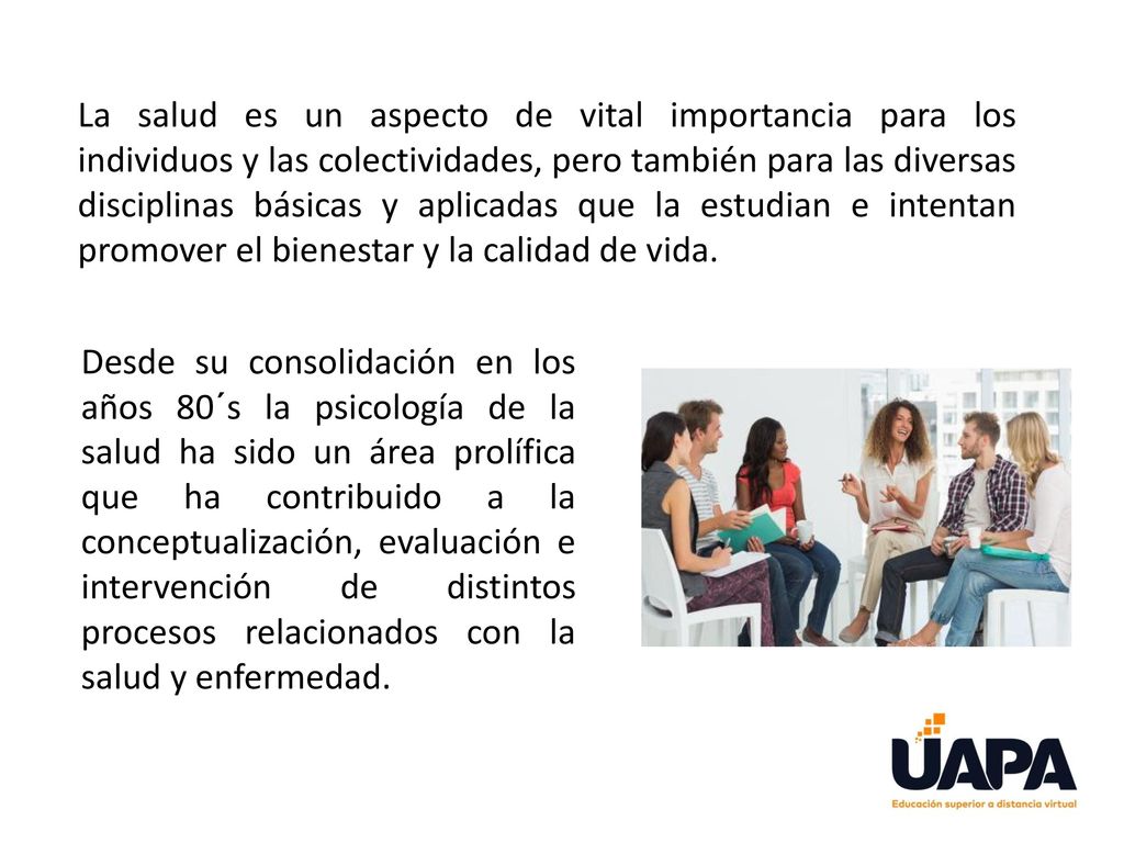 La salud es un aspecto de vital importancia para los individuos y las colectividades, pero también para las diversas disciplinas básicas y aplicadas que la estudian e intentan promover el bienestar y la calidad de vida.