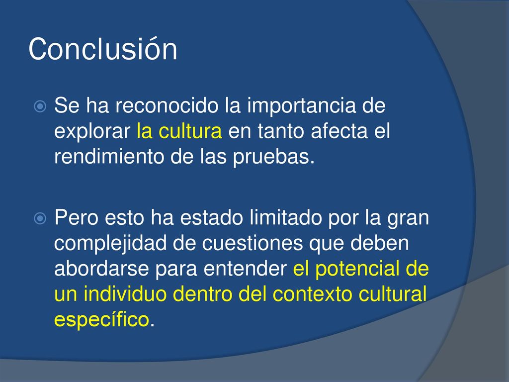 Conclusión Se ha reconocido la importancia de explorar la cultura en tanto afecta el rendimiento de las pruebas.