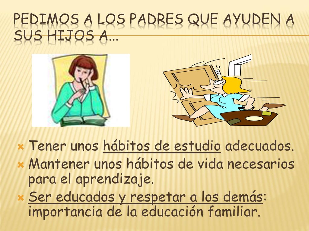 Pedimos a los padres que ayuden a sus hijos a...