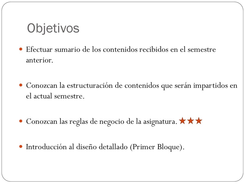 Objetivos Efectuar sumario de los contenidos recibidos en el semestre anterior.