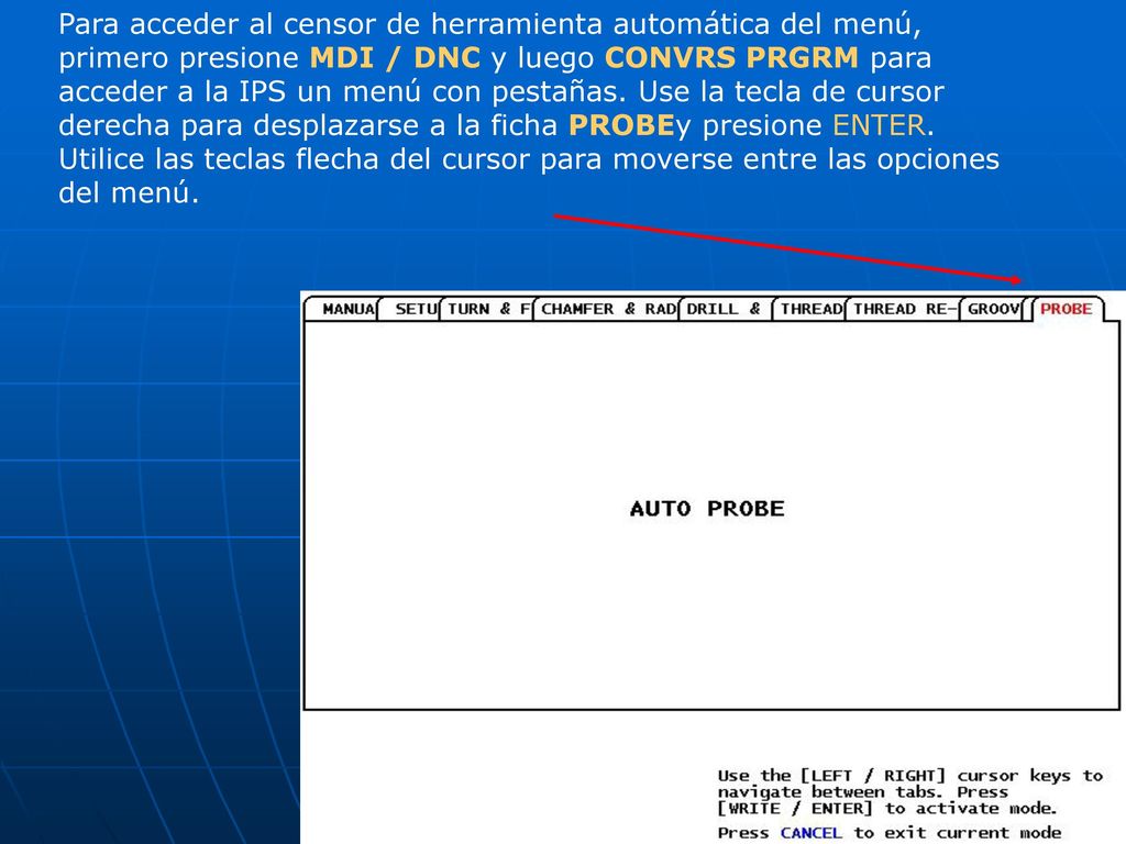 Para acceder al censor de herramienta automática del menú, primero presione MDI / DNC y luego CONVRS PRGRM para acceder a la IPS un menú con pestañas.
