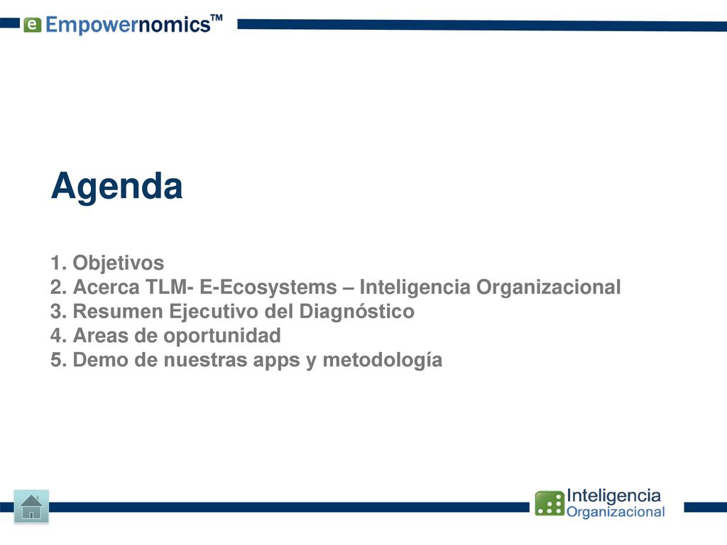 Agenda 1. Objetivos 2. Acerca TLM- E-Ecosystems – Inteligencia Organizacional 3.