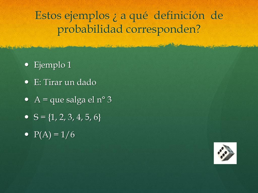 Estos ejemplos ¿ a qué definición de probabilidad corresponden