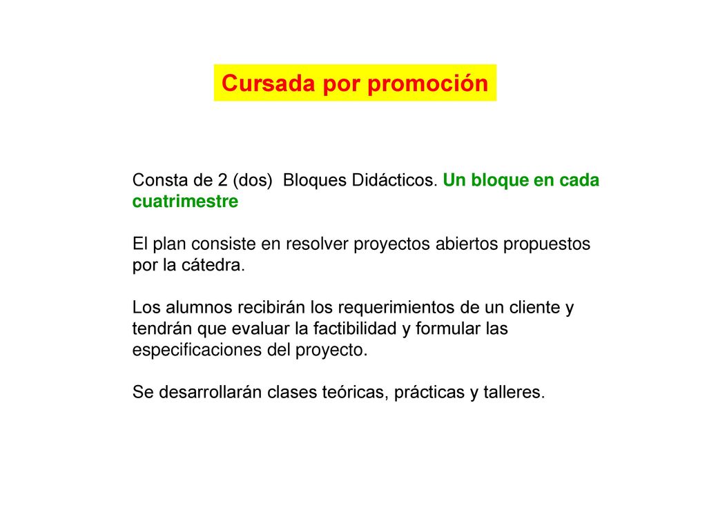 Cursada por promoción Consta de 2 (dos) Bloques Didácticos. Un bloque en cada cuatrimestre.