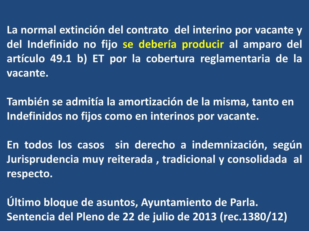 La normal extinción del contrato del interino por vacante y del Indefinido no fijo se debería producir al amparo del artículo 49.1 b) ET por la cobertura reglamentaria de la vacante.