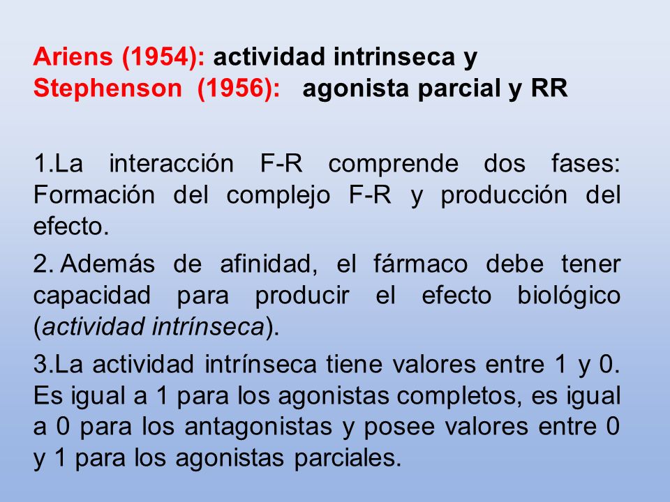 Ariens (1954): actividad intrinseca y Stephenson (1956): agonista parcial y RR