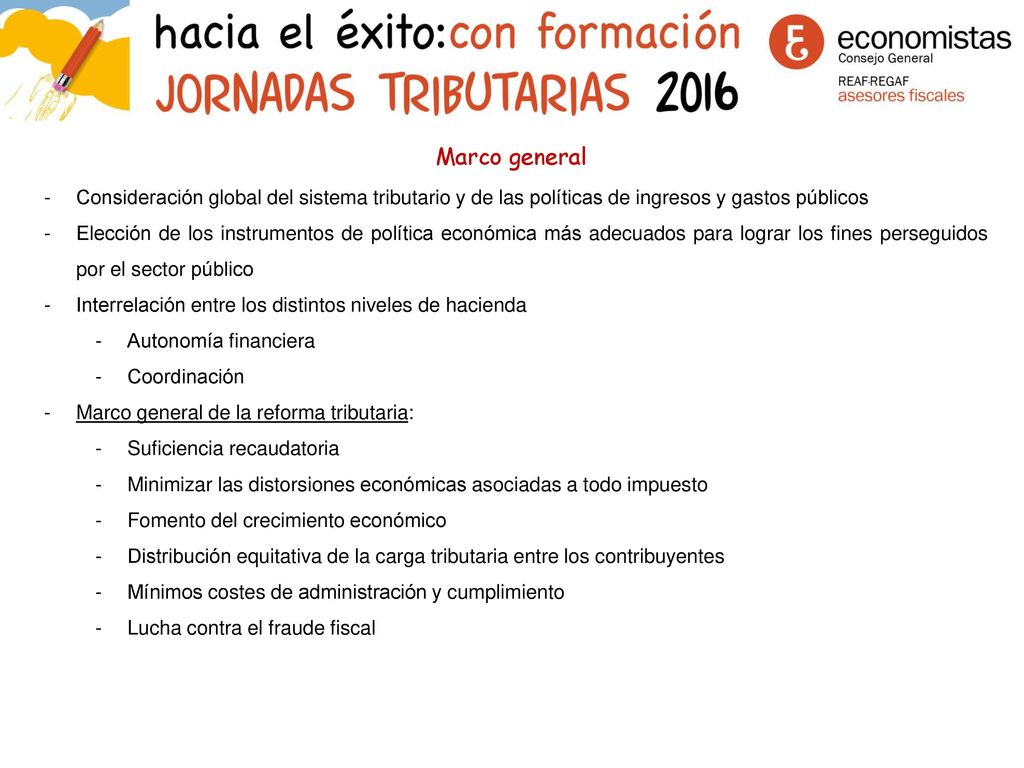 Marco general Consideración global del sistema tributario y de las políticas de ingresos y gastos públicos.