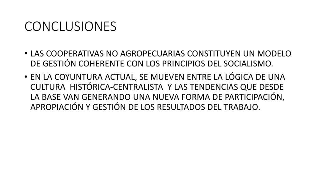 CONCLUSIONES LAS COOPERATIVAS NO AGROPECUARIAS CONSTITUYEN UN MODELO DE GESTIÓN COHERENTE CON LOS PRINCIPIOS DEL SOCIALISMO.