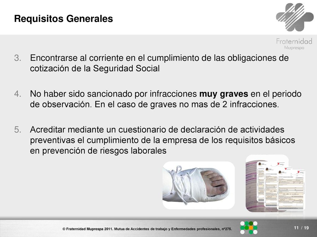 Requisitos Generales Encontrarse al corriente en el cumplimiento de las obligaciones de cotización de la Seguridad Social.