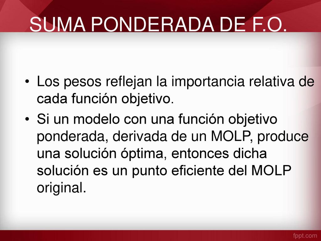 SUMA PONDERADA DE F.O. Los pesos reflejan la importancia relativa de cada función objetivo.