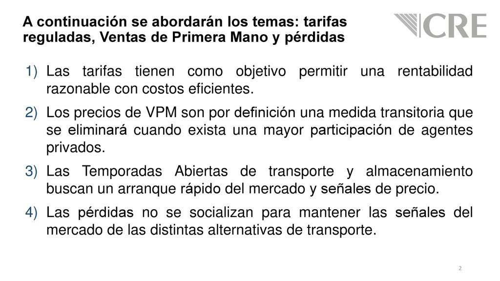 A continuación se abordarán los temas: tarifas reguladas, Ventas de Primera Mano y pérdidas