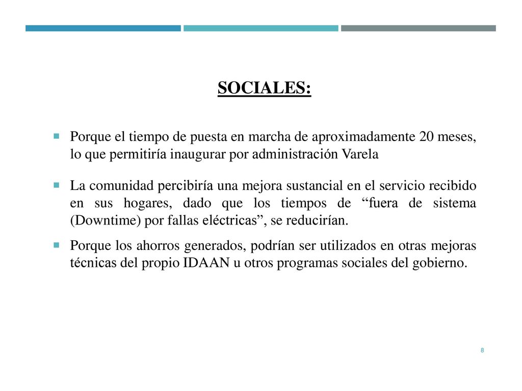 SOCIALES: Porque el tiempo de puesta en marcha de aproximadamente 20 meses, lo que permitiría inaugurar por administración Varela.