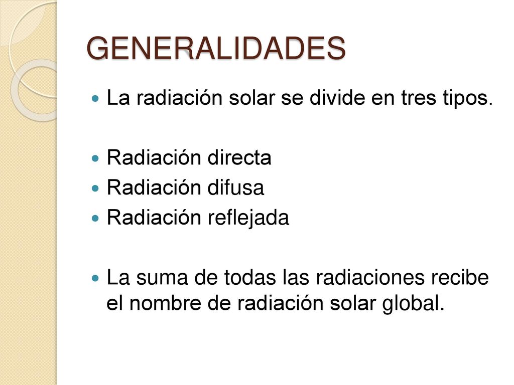 GENERALIDADES La radiación solar se divide en tres tipos.