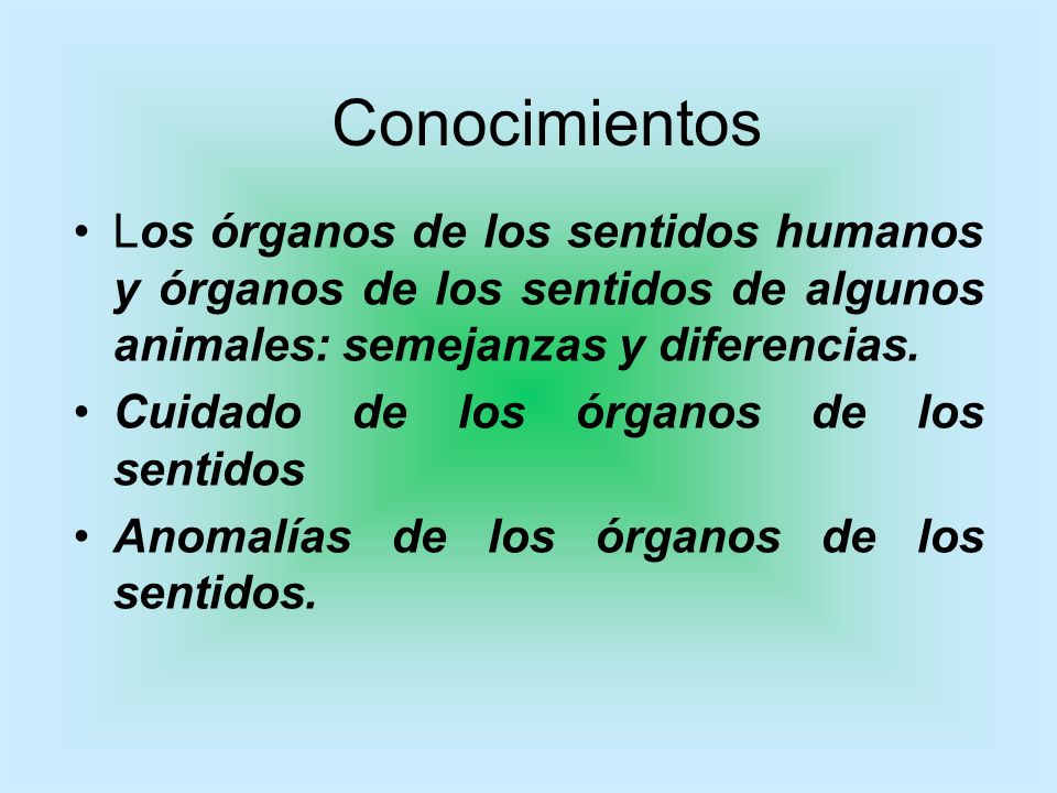 Conocimientos Los órganos de los sentidos humanos y órganos de los sentidos de algunos animales: semejanzas y diferencias.