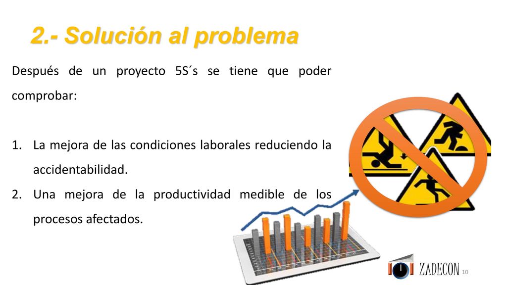 2.- Solución al problema Después de un proyecto 5S´s se tiene que poder comprobar: