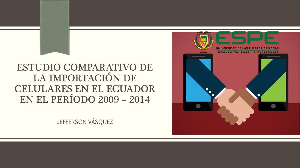 ESTUDIO COMPARATIVO DE LA IMPORTACIÓN DE CELULARES EN EL ECUADOR EN EL PERÍODO 2009 – 2014