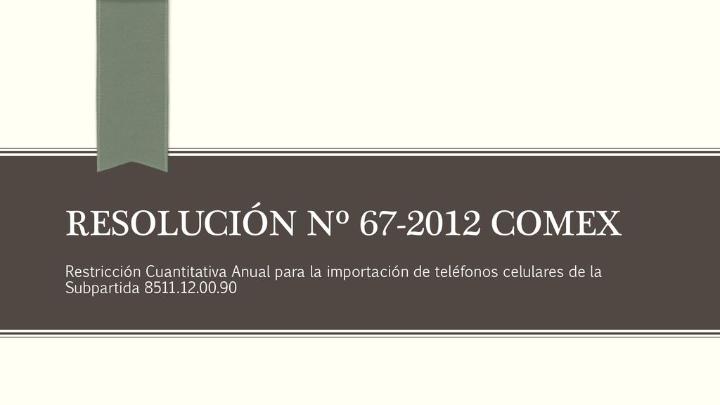 RESOLUCIÓN Nº COMEX Restricción Cuantitativa Anual para la importación de teléfonos celulares de la Subpartida