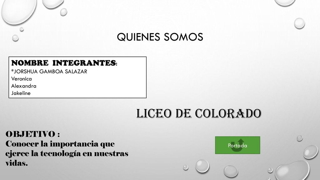 LICEO DE COLORADO QUIENES SOMOS NOMBRE INTEGRANTES: OBJETIVO :