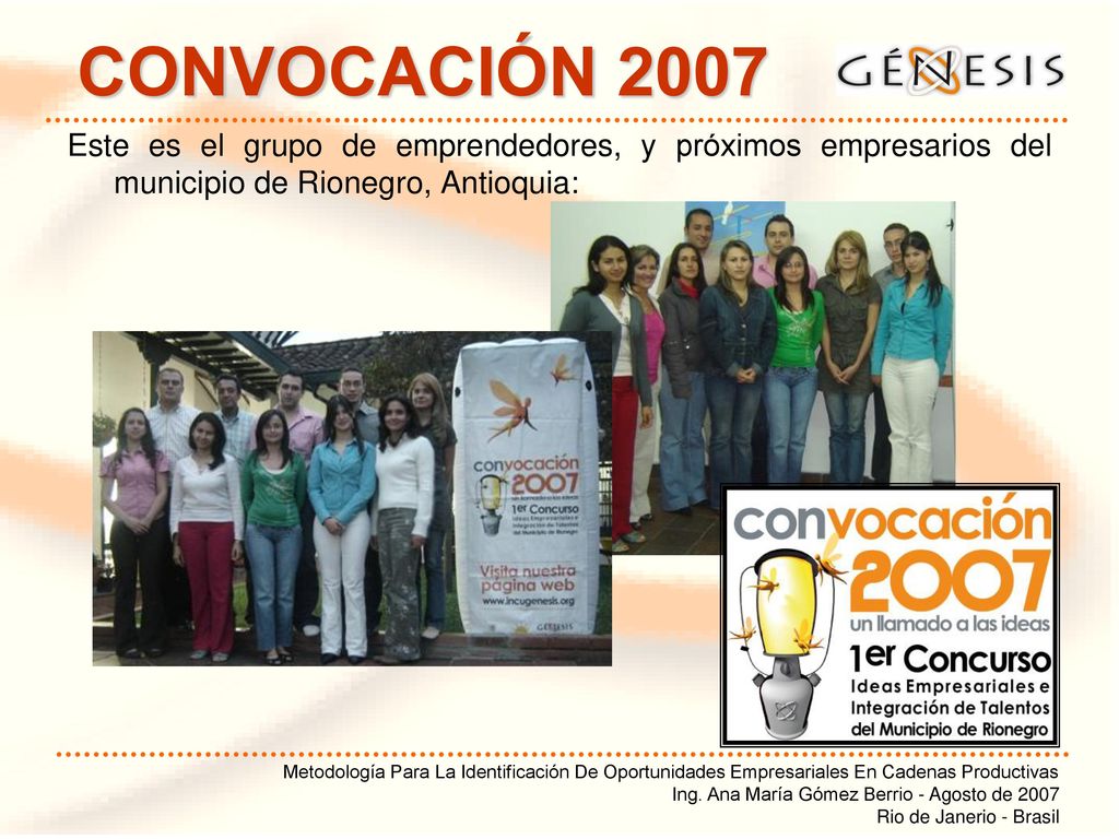 CONVOCACIÓN 2007 Este es el grupo de emprendedores, y próximos empresarios del municipio de Rionegro, Antioquia:
