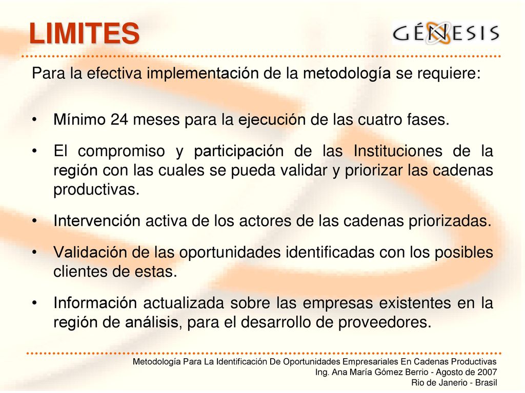 LIMITES Para la efectiva implementación de la metodología se requiere: