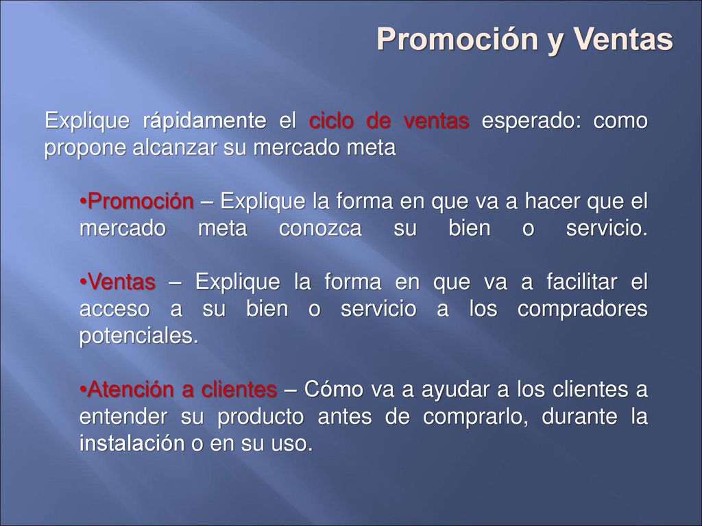 Promoción y Ventas Explique rápidamente el ciclo de ventas esperado: como propone alcanzar su mercado meta.