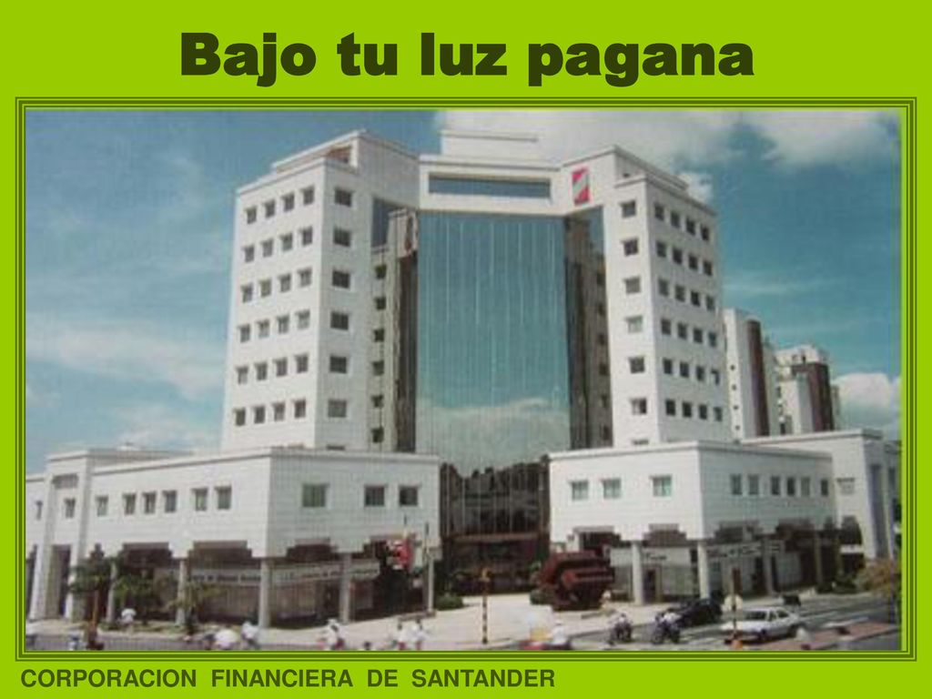 Bajo tu luz pagana CORPORACION FINANCIERA DE SANTANDER