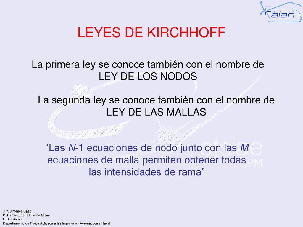 LEYES DE KIRCHHOFF La primera ley se conoce también con el nombre de LEY DE LOS NODOS.