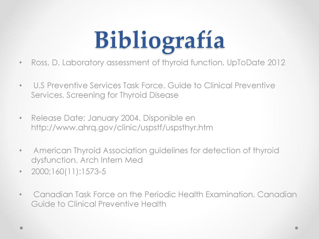 Bibliografía Ross, D. Laboratory assessment of thyroid function. UpToDate
