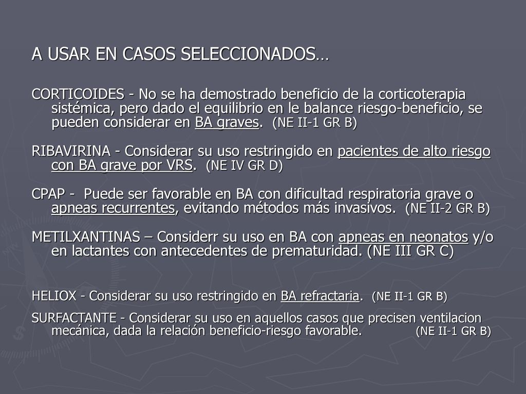 BRONCODILATADORES No se recomienda el uso de Salbutamol, ni inhalado ni oral, por tener una relación beneficio riesgo desfavorable. (NE II-1 GR A)
