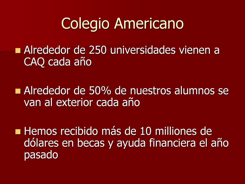 Colegio Americano Alrededor de 250 universidades vienen a CAQ cada año
