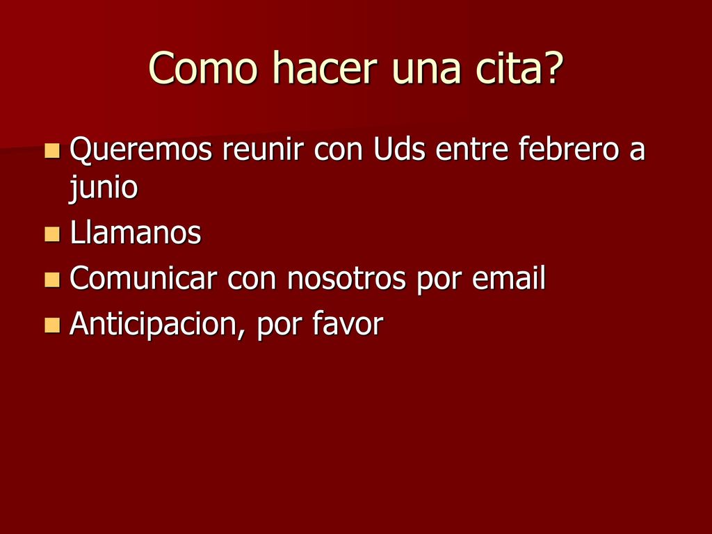Como hacer una cita Queremos reunir con Uds entre febrero a junio