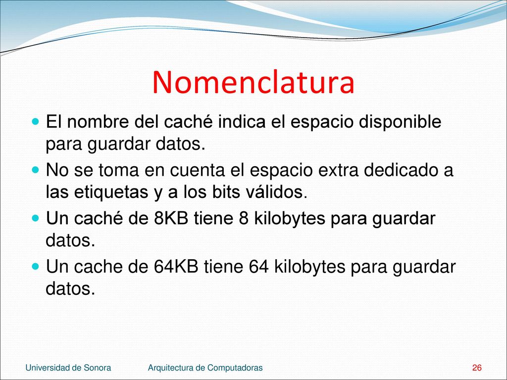 Nomenclatura El nombre del caché indica el espacio disponible para guardar datos.