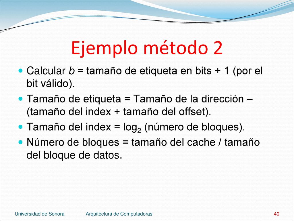 Ejemplo método 2 Calcular b = tamaño de etiqueta en bits + 1 (por el bit válido).