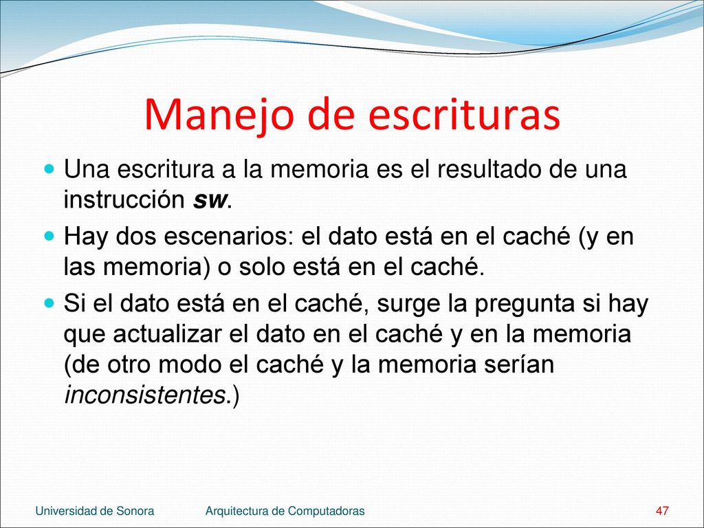 Manejo de escrituras Una escritura a la memoria es el resultado de una instrucción sw.