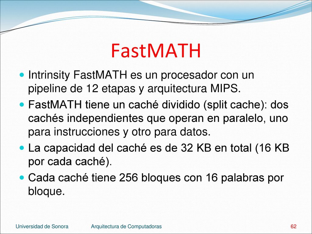 FastMATH Intrinsity FastMATH es un procesador con un pipeline de 12 etapas y arquitectura MIPS.