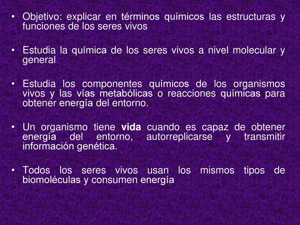 Objetivo: explicar en términos químicos las estructuras y funciones de los seres vivos