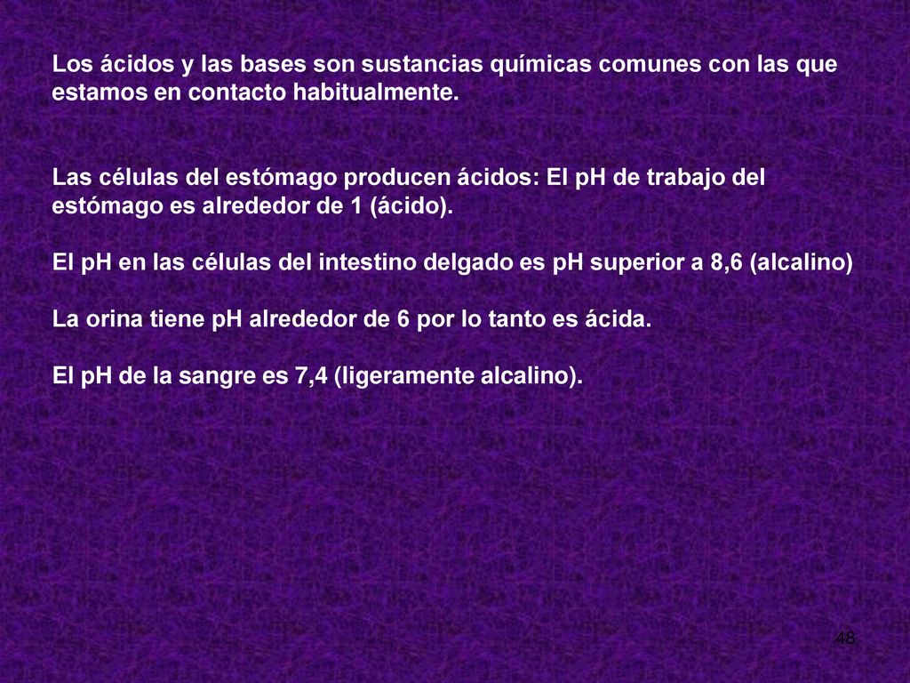 La orina tiene pH alrededor de 6 por lo tanto es ácida.