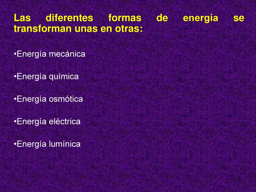 Las diferentes formas de energía se transforman unas en otras: