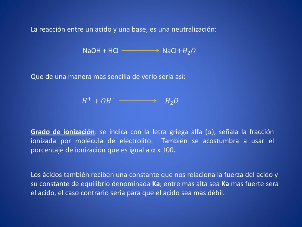 La reacción entre un acido y una base, es una neutralización: